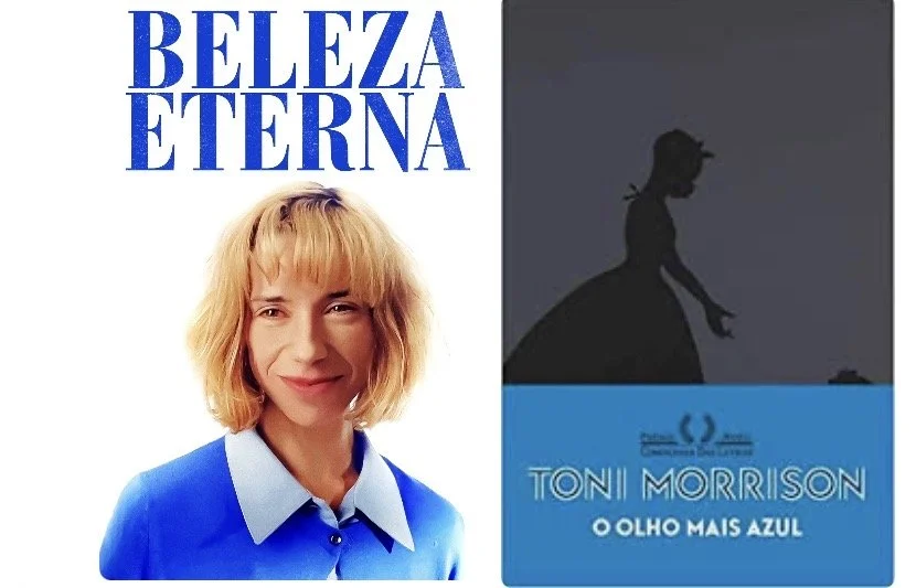 Dicas de livros e filmes por Luciana Andrade - Livro: O olho mais azul, Toni Morison e Filme:  Beleza eterna, Looke
