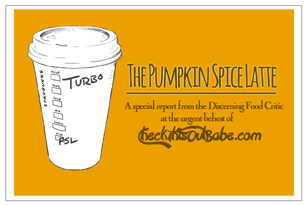 The Pumpkin Spice Latte; a special report from the Discerning Food Critic