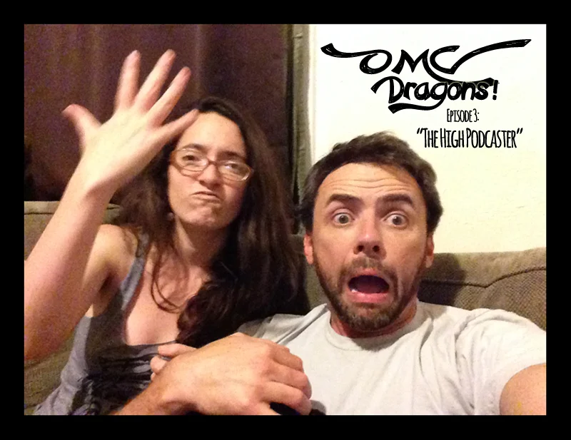 OMG Dragons! Episode 3: "The High Podcaster"