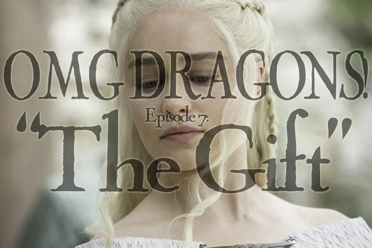 OMG Dragons! Episode 7: The Gift