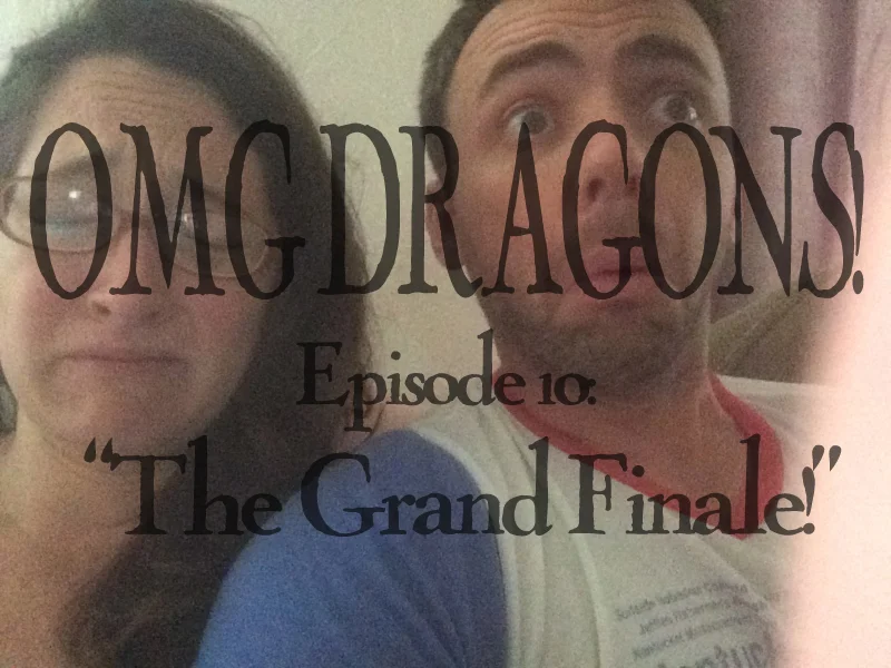 It's the grand finale of OMG Dragons!