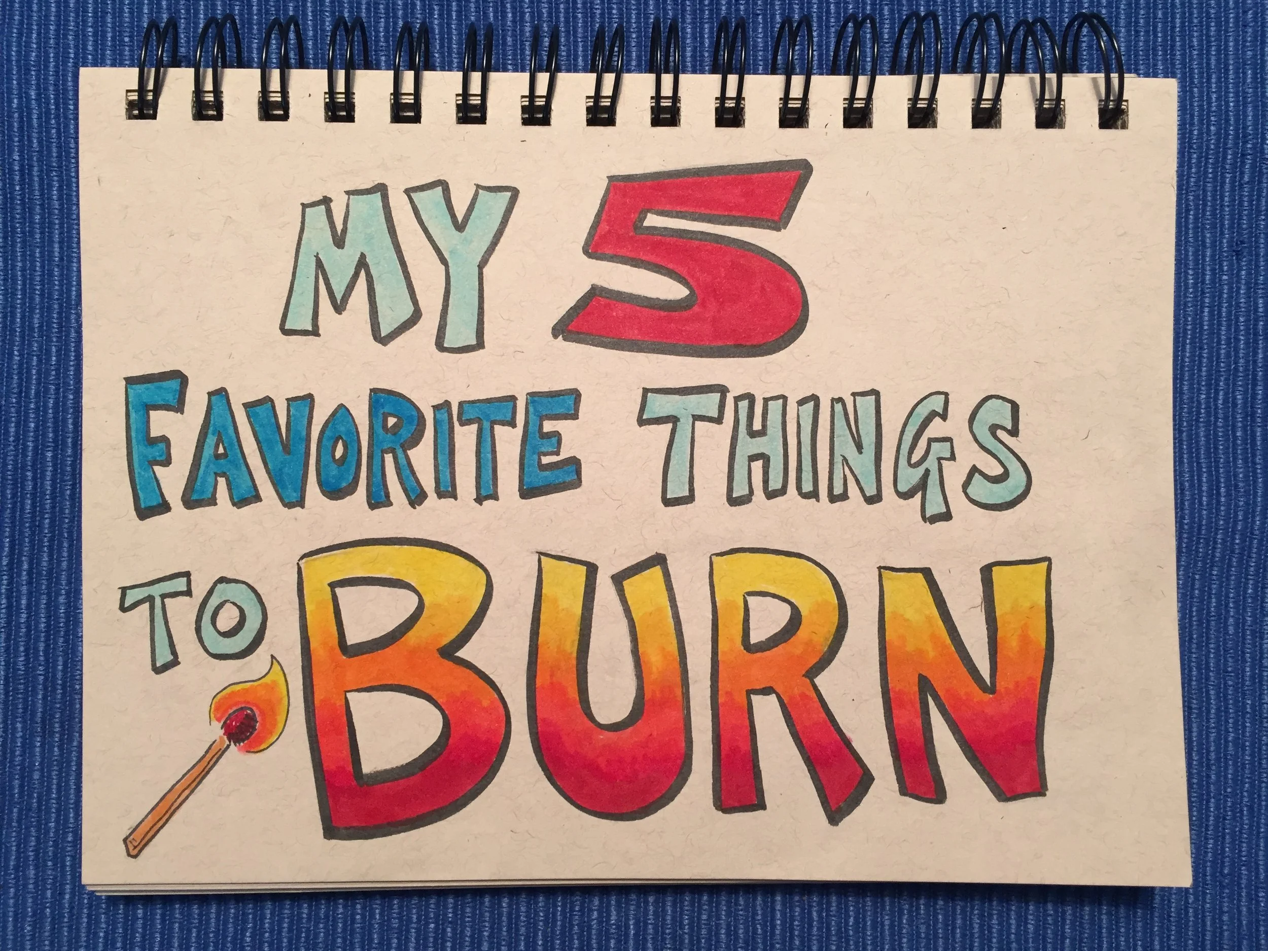 My Top 5 Favorite Things To Burn