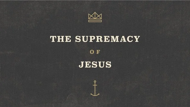 The Supremacy of Jesus