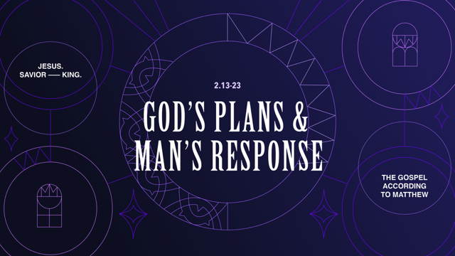 God’s Good Plans &amp; Man’s Responses