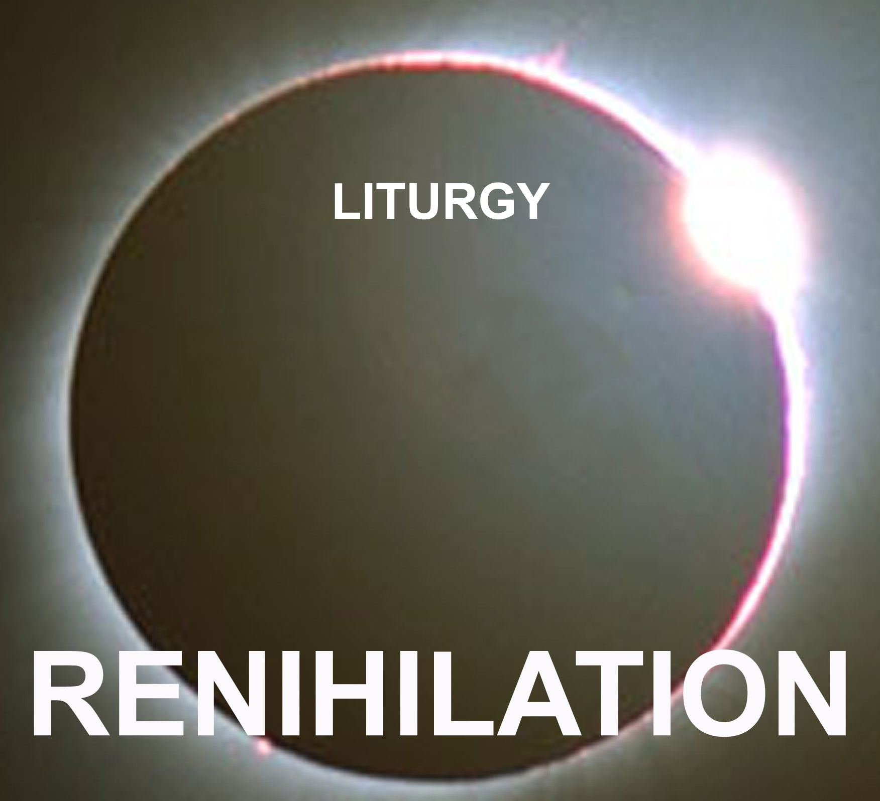 Liturgy | Renihilation