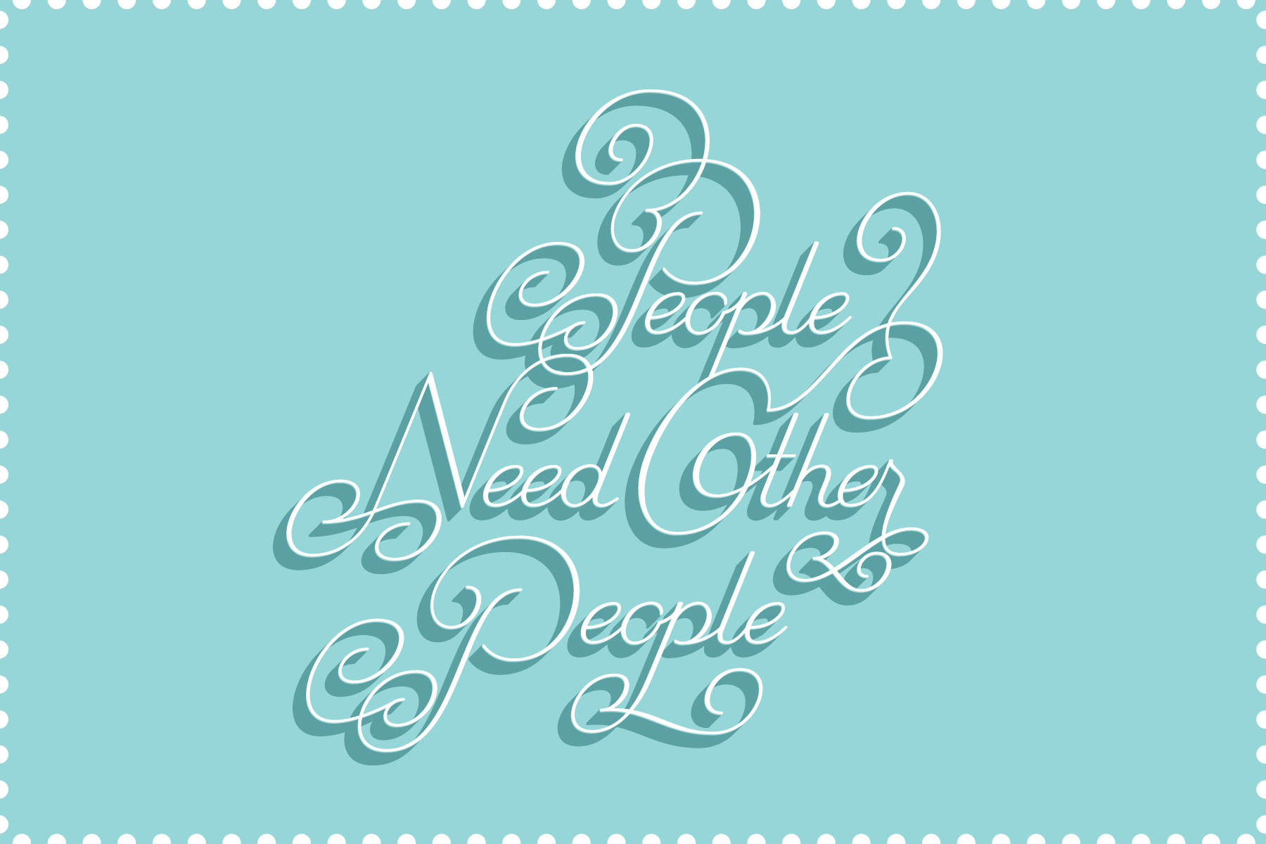 "People need other people"