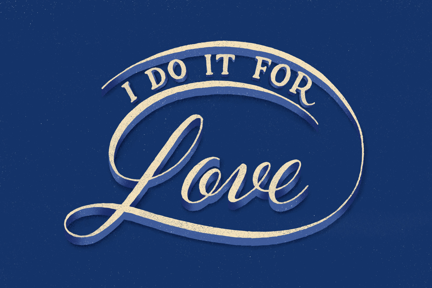 "I do it for love"