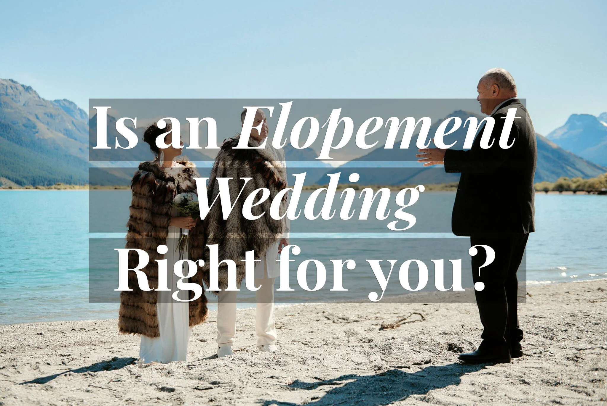 Is an Elopement Wedding right for You?