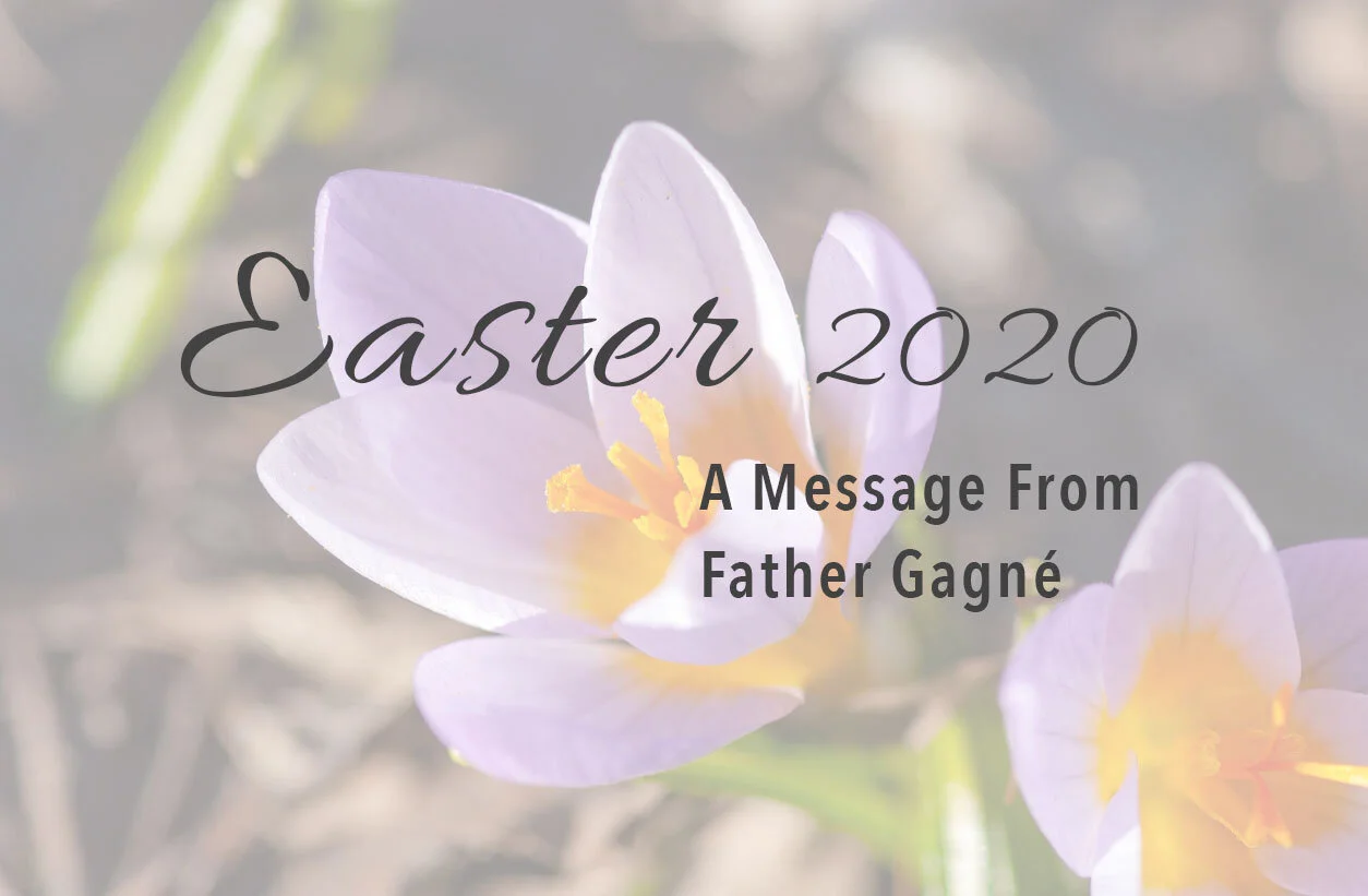 Easter 2020 - Easter Message from Father Gagné