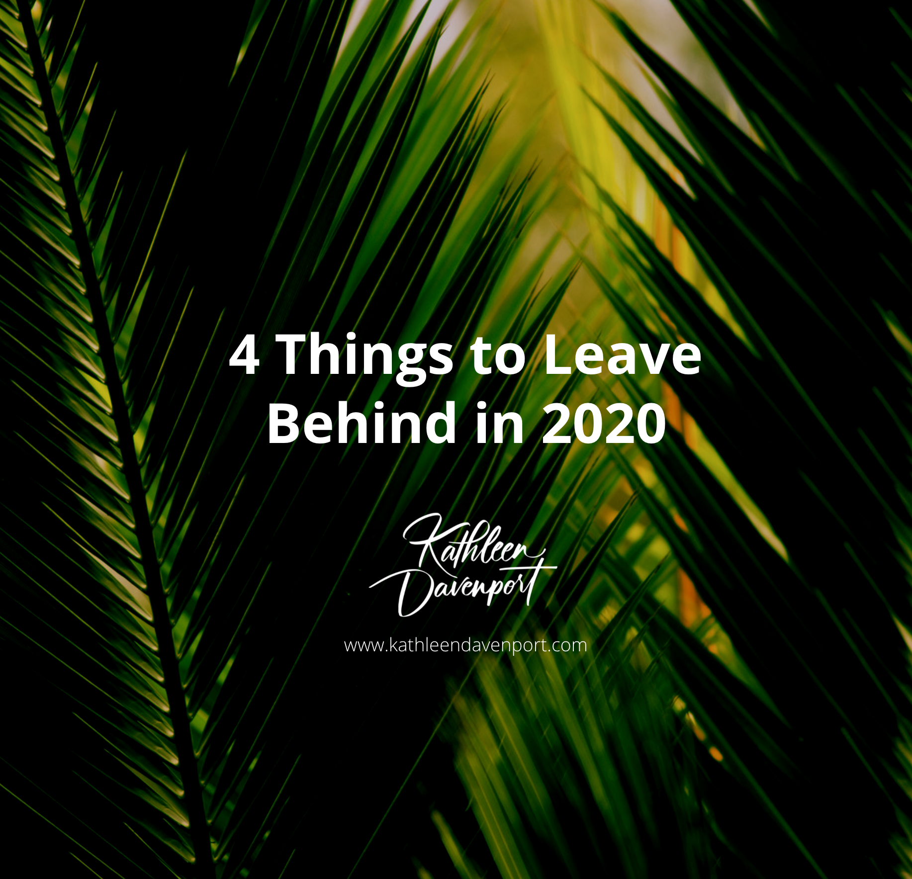 Power-Up Your Presence:  4 Things to Leave Behind in 2020
