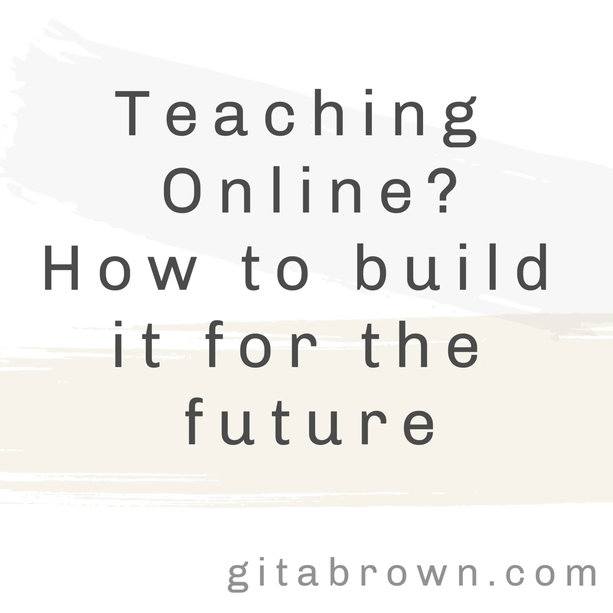 Teaching online? How to build it for your future