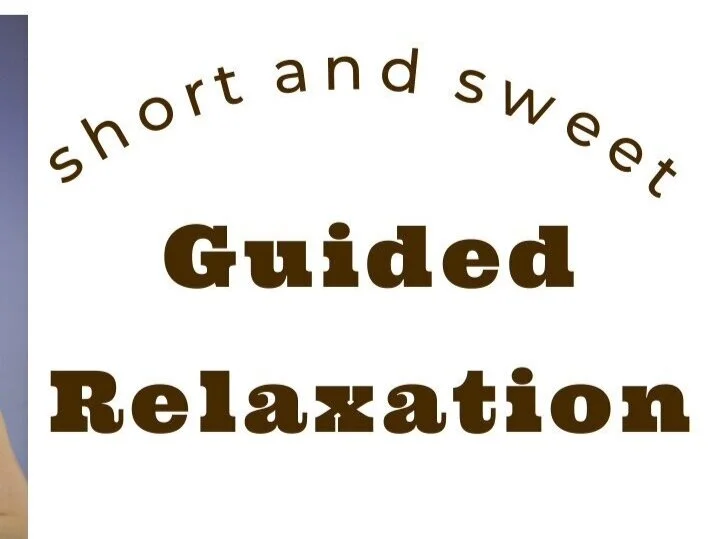 Short &amp; Sweet Guided Relaxation