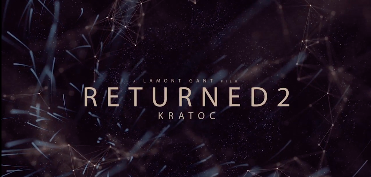 A teaser trailer for RETURNED 2 from Director LAMONT GANT / CREATIVE GENIUS FILMS . 1:02 minutes ALSO A special short from the original film ‘RETURNED’ . IXOE’S JOURNEY 4:21