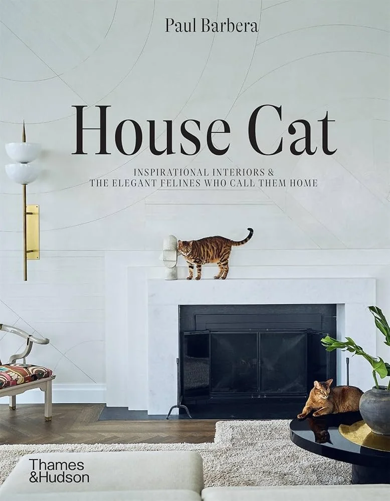 "House Cat Inspirational Interiors and the Elegant Felines Who Call Them Home" by Paul Barbera