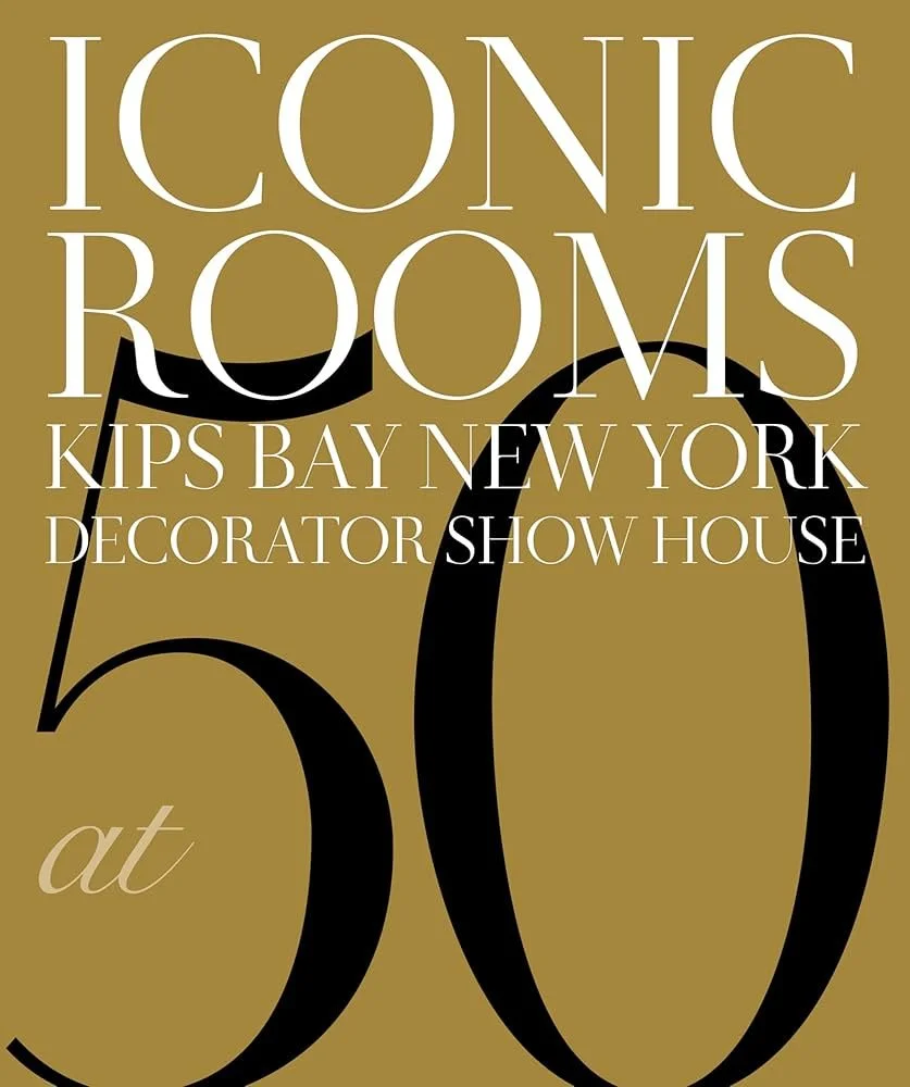 "Iconic Rooms: Kips Bay New York Decorator Show House at 50" by Kips Bay Boys &amp; Girls Club