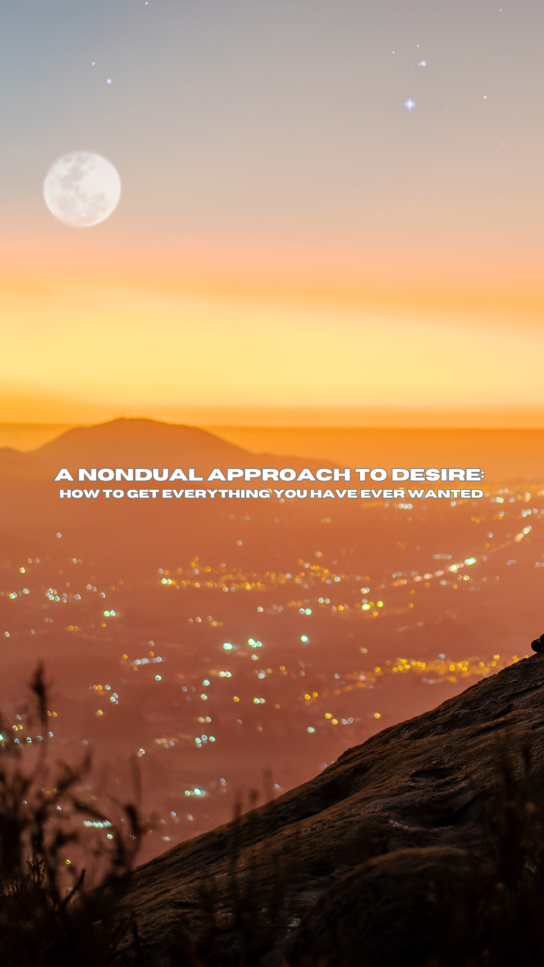 A NONDUAL APPROACH TO DESIRE WORKSHOP