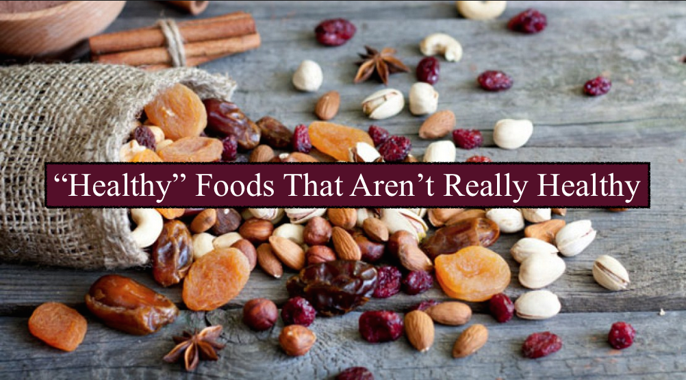 "Healthy" Foods That Aren't Really Healthy