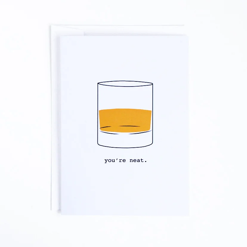 You're Neat Whiskey Greeting Card | Plate & Pencil
