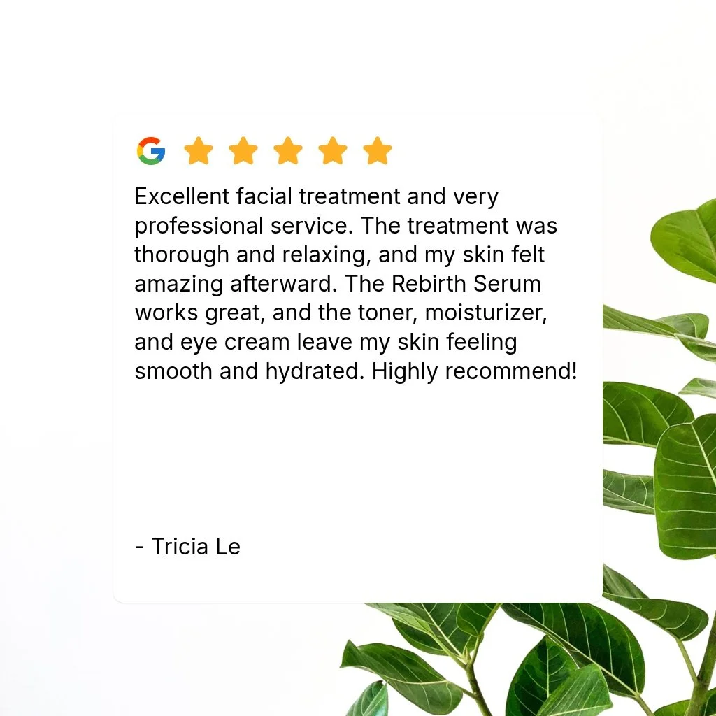 Excellent facial treatment and very professional service. The treatment was thorough and relaxing, and my skin felt amazing afterward. The Rebirth Serum works great, and the toner, moisturizer, and eye cream leave my skin feeling smooth and hydrated.