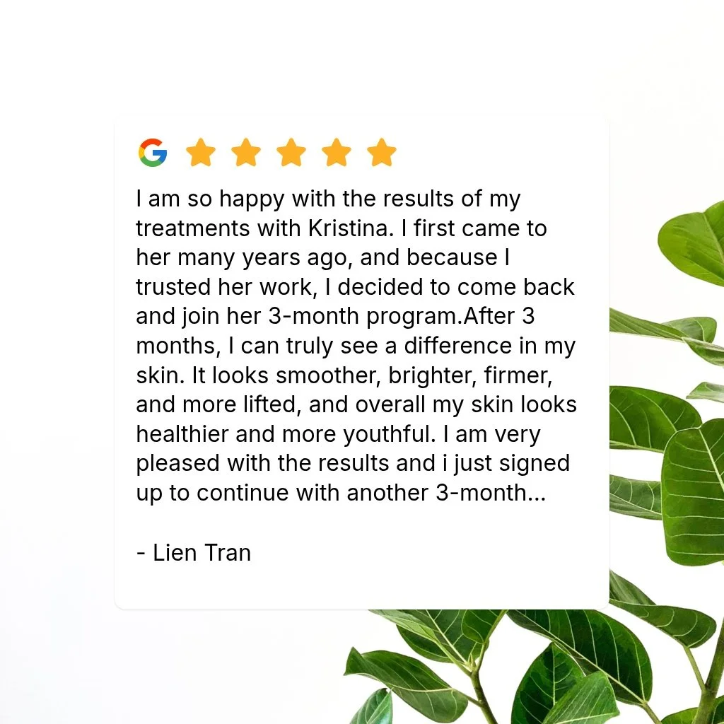 I am so happy with the results of my treatments with Kristina. I first came to her many years ago, and because I trusted her work, I decided to come back and join her 3-month program.After 3 months, I can truly see a difference in my skin. It looks s