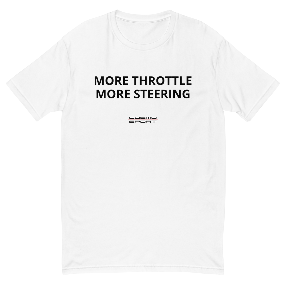 More Throttle, More Steering T-Shirt