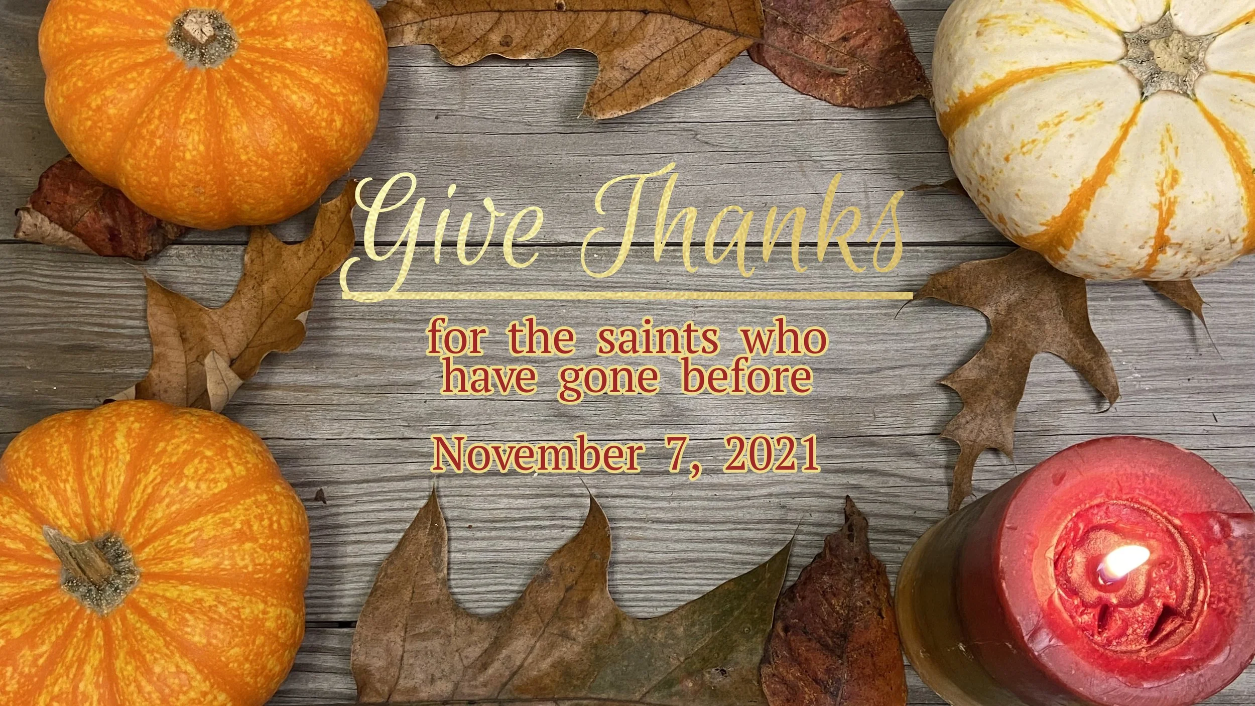 Give Thanks for the Saints Who Have Gone Before