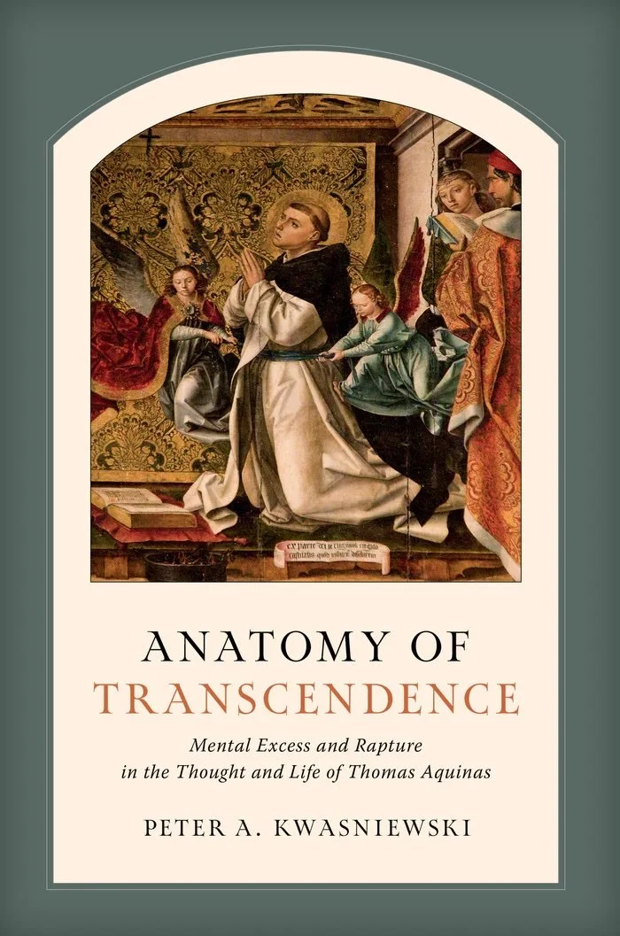 Anatomy of Transcendence: Mental Excess and Rapture in the Thought and Life of Saint Thomas Aquinas