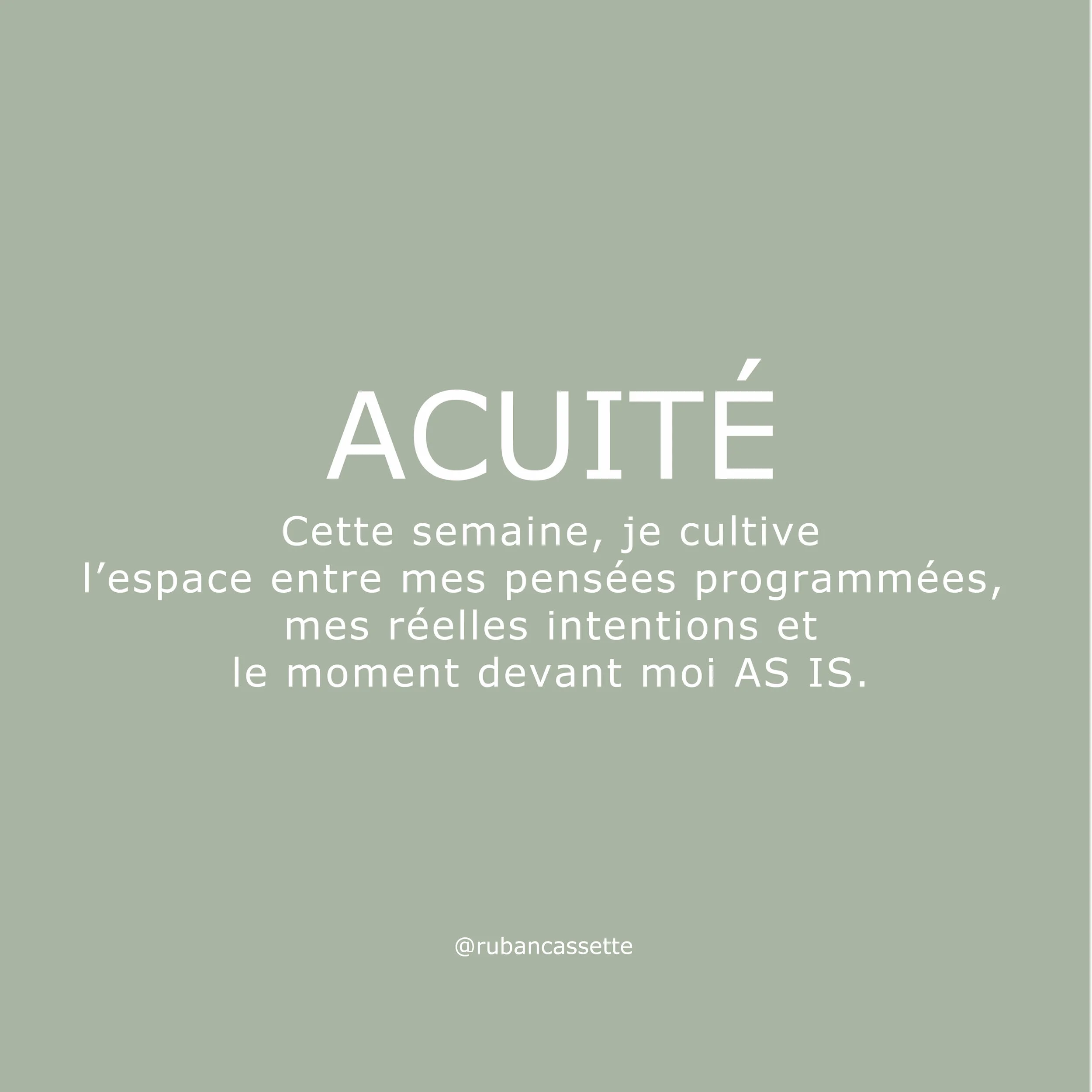 ACUITÉ, DISCERNEMENT, AWARENESS