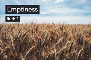 Emptiness: Ruth 1