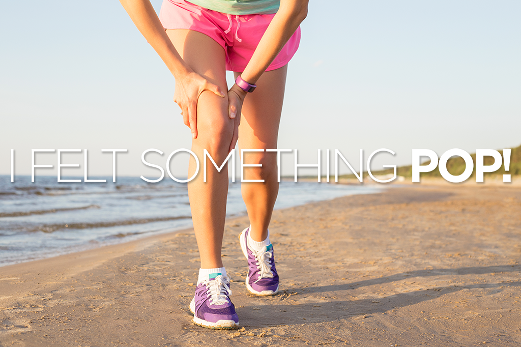 It is not uncommon for those who have experienced such an injury to hear or feel a "pop" in their knee when the injury occurs. 