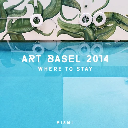 Art Basel Miami 2014: Where To Stay