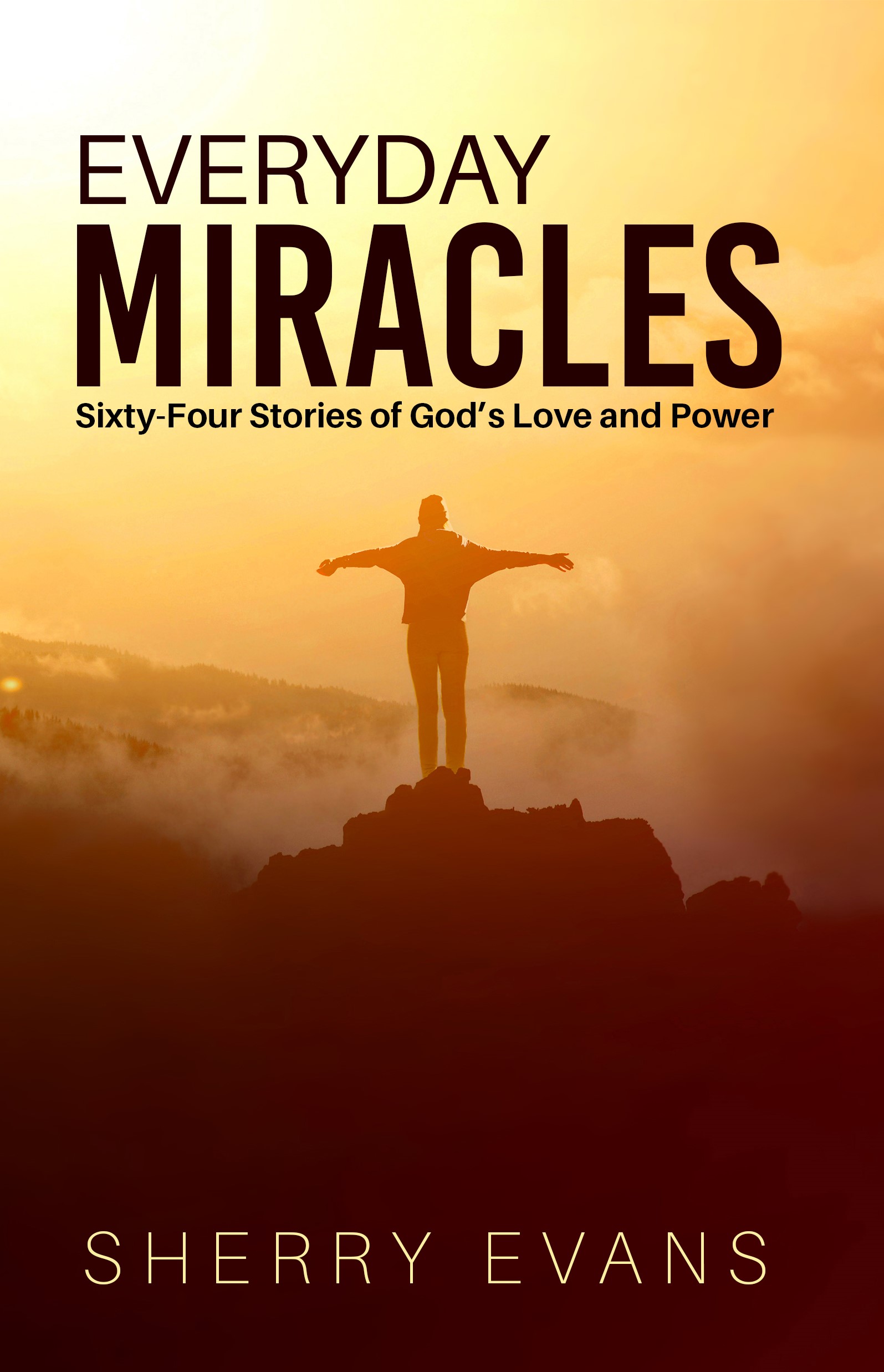 Everyday Miracles-Sixty-four Stories of God’s Love and Power 