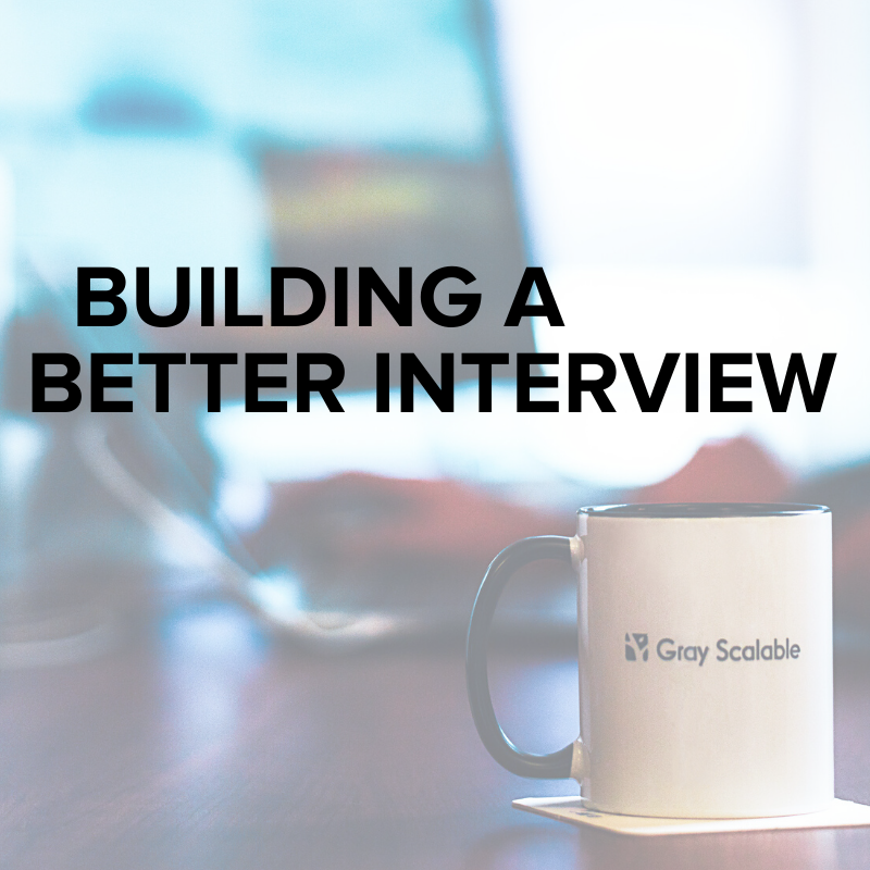 Building a Better Interview 