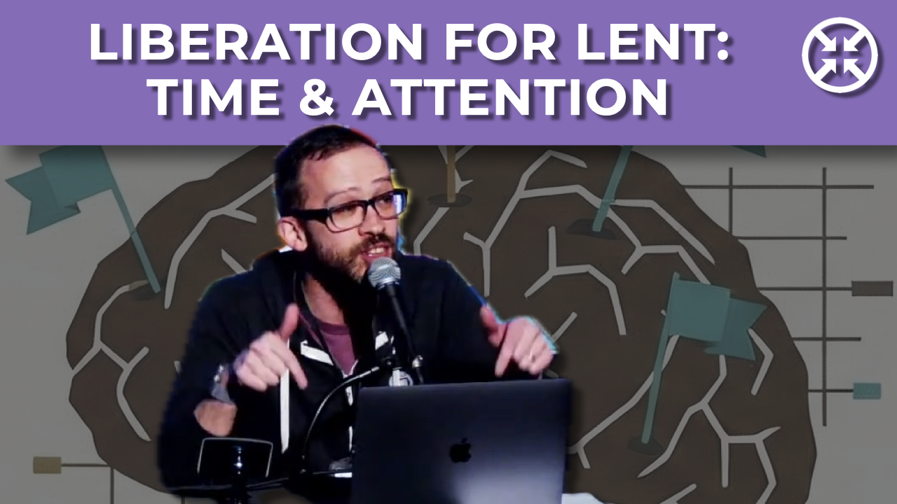 Liberation for Lent: Time and Attention