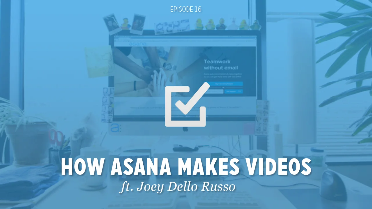 How Asana Makes Videos ft. Joey Dello Russo (DVG 016)