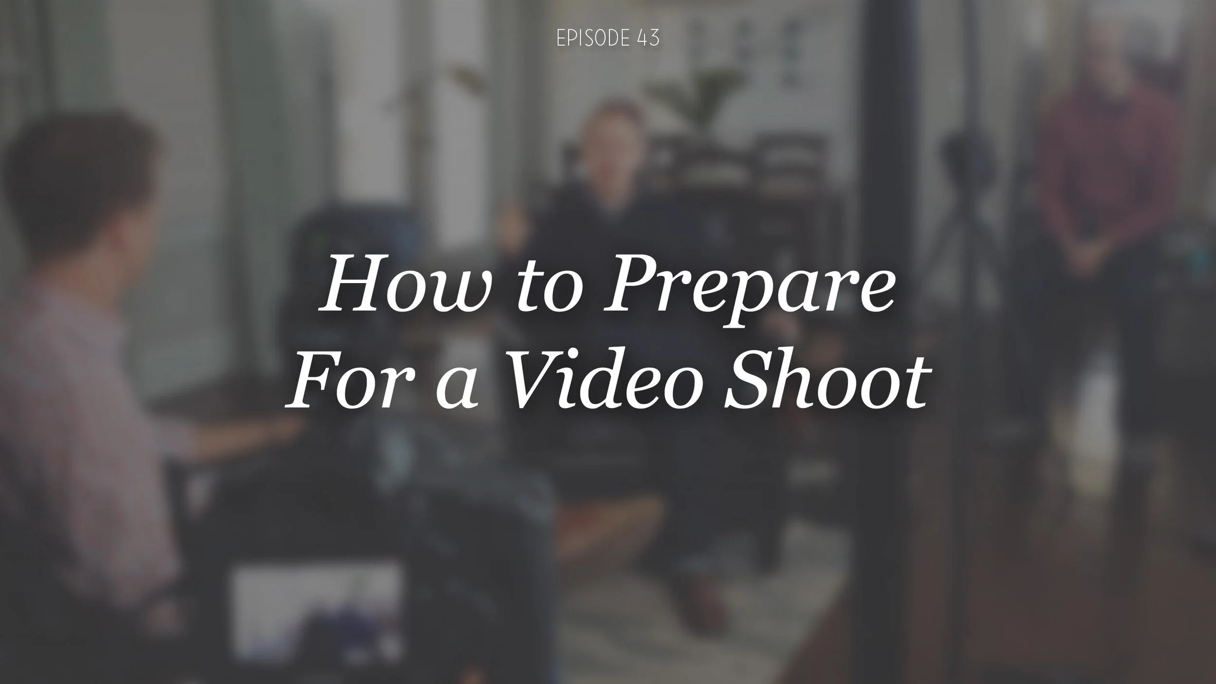 DVG-043-How-We-Prepare-for-a-Video-Shoot.jpg
