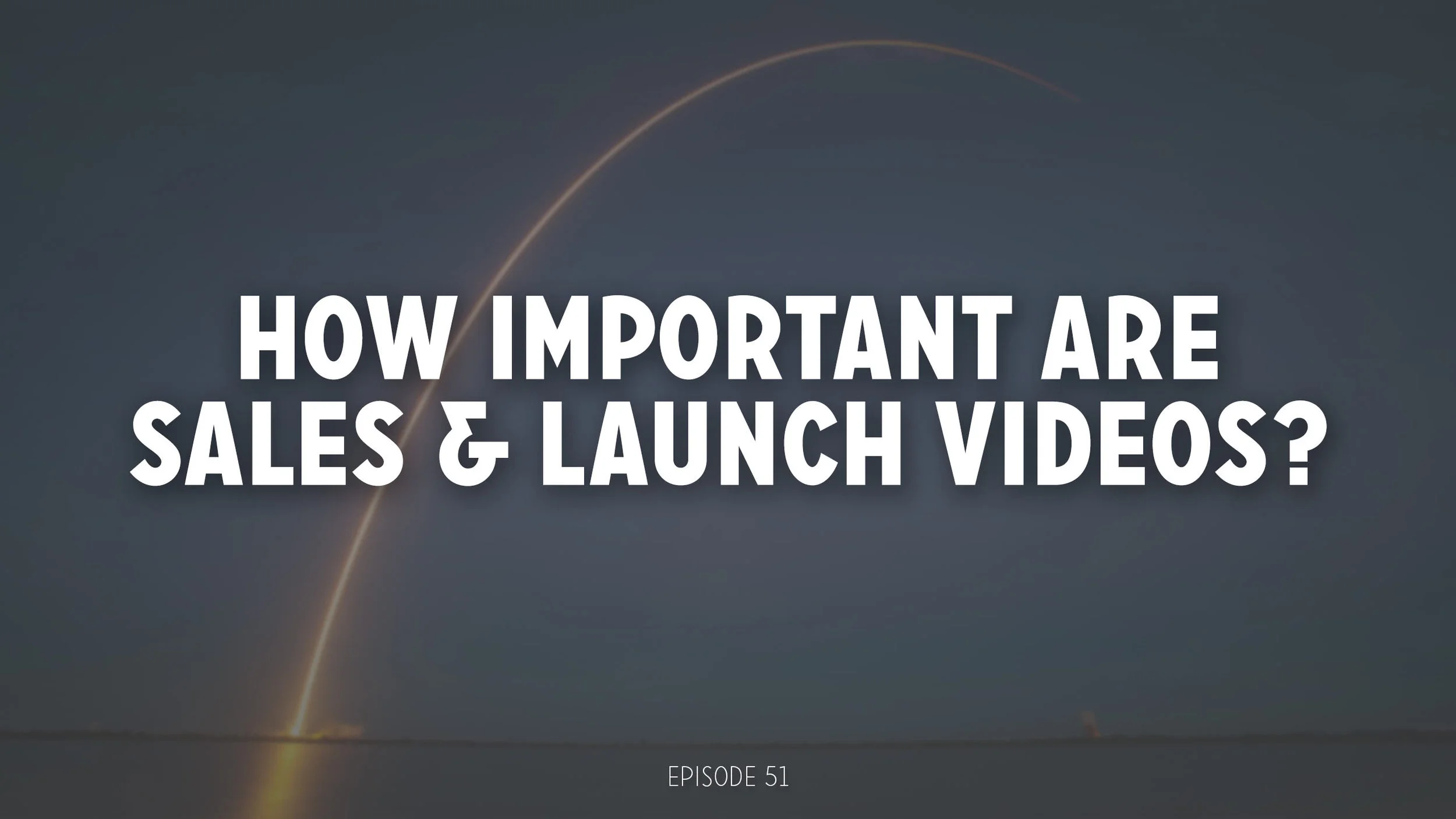 How Important Are Sales & Launch Videos?