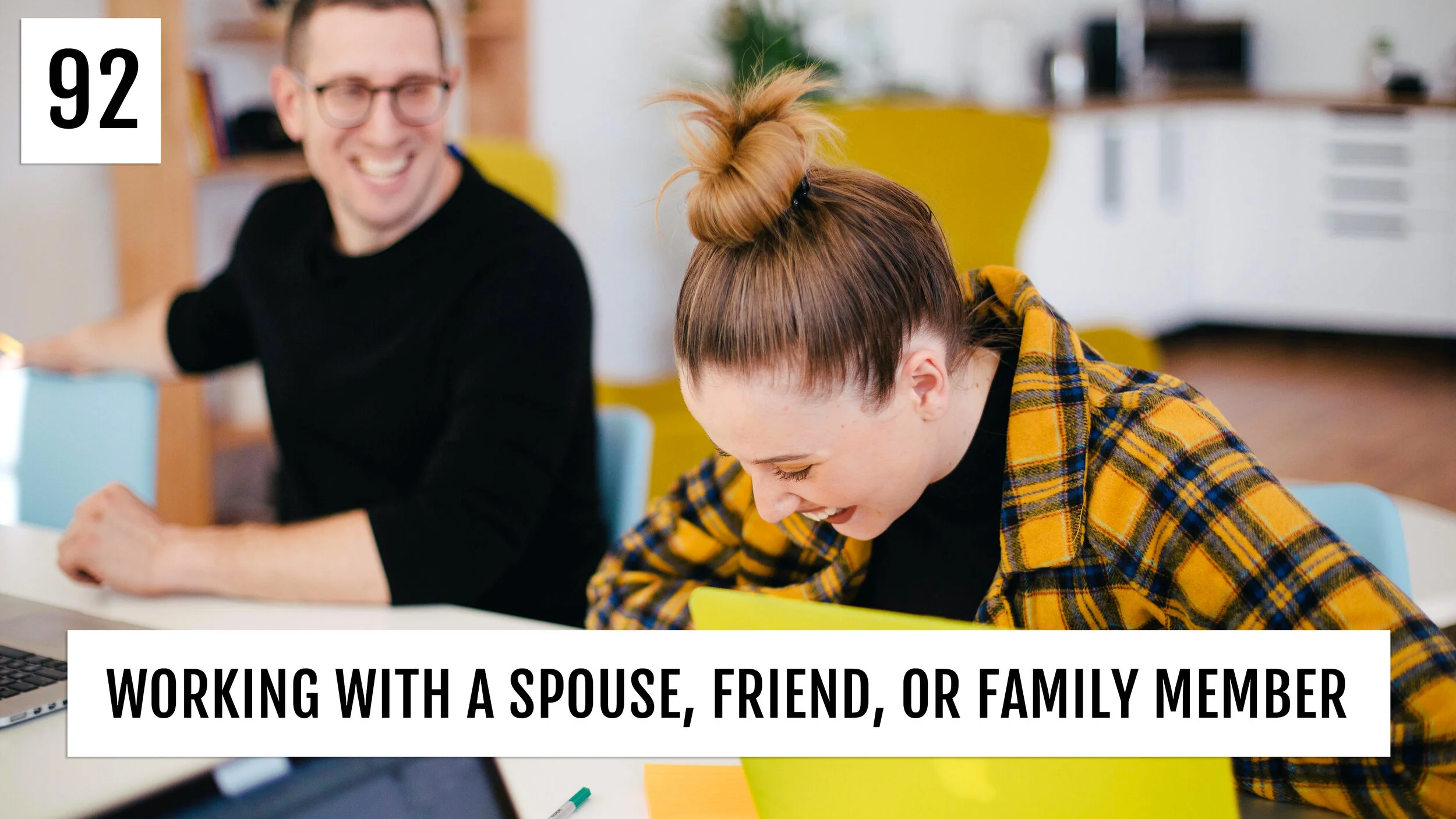 Working with a Spouse, Friend, or Family Member