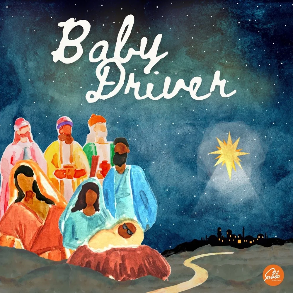 Baby Driver Series — Galileo Church