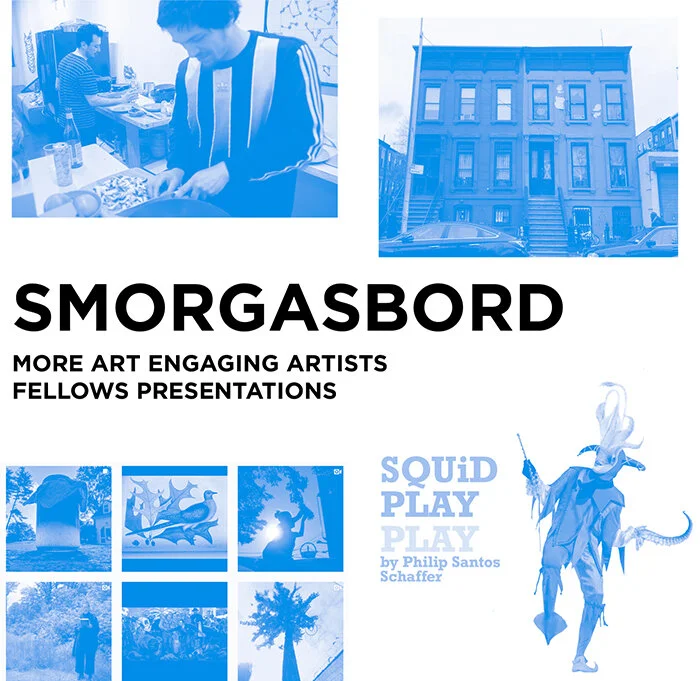 SMORGASBORD: More Art Engaging Artists Fellows Presentations