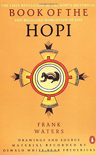 SOME THIRTY ELDERS reveal the Hopi worldview for the first time in written form. Book by Frank Waters and Oswald White Bear Fredericks. (Photo: Amazon )