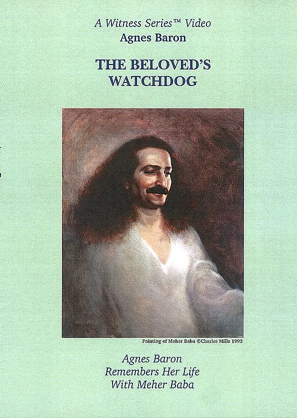 The Beloved's Watchdog: Agnes Baron Remembers Her Life with Meher Baba is part of A Witness Series (TM) Video. It was recorded during Agnes' 1982 visit to Meherazad, India.