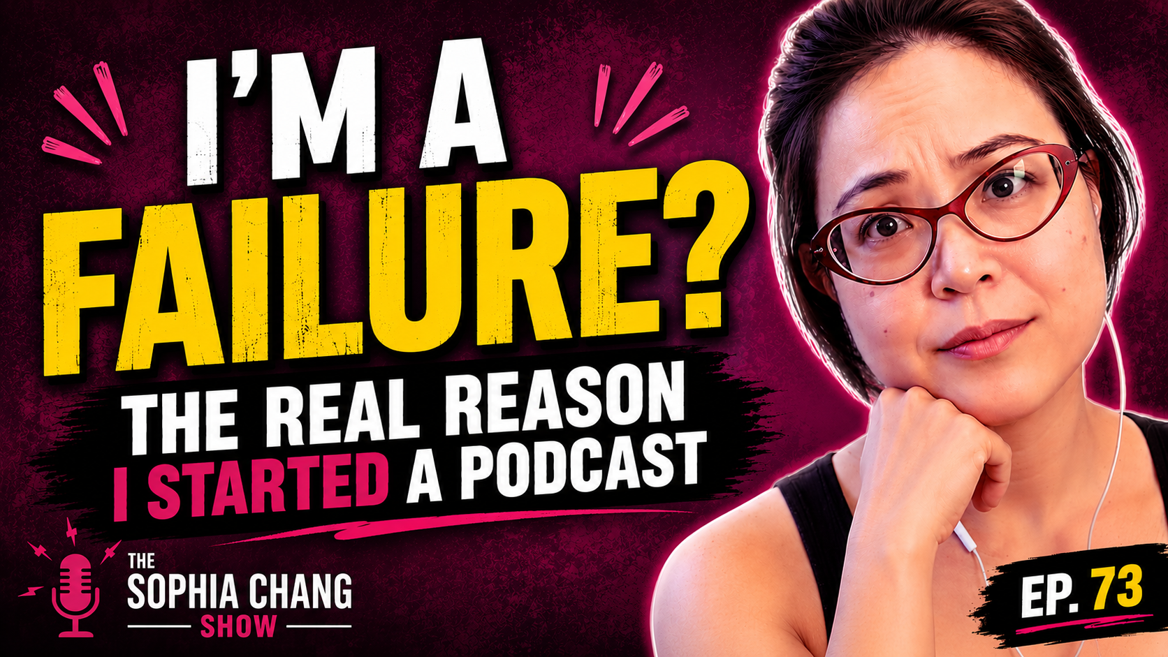 I’m a Failure: The Real Reason I Started a Podcast | Ep 73
