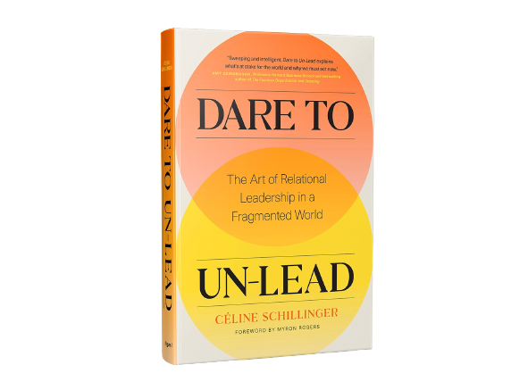 Dare to Un-Lead: The Art of Relational Leadership / Porchlight 2022 Leadership Book of the Year, Thinkers50 Best New Management Books 2023. Why leadership must become a collective capacity.