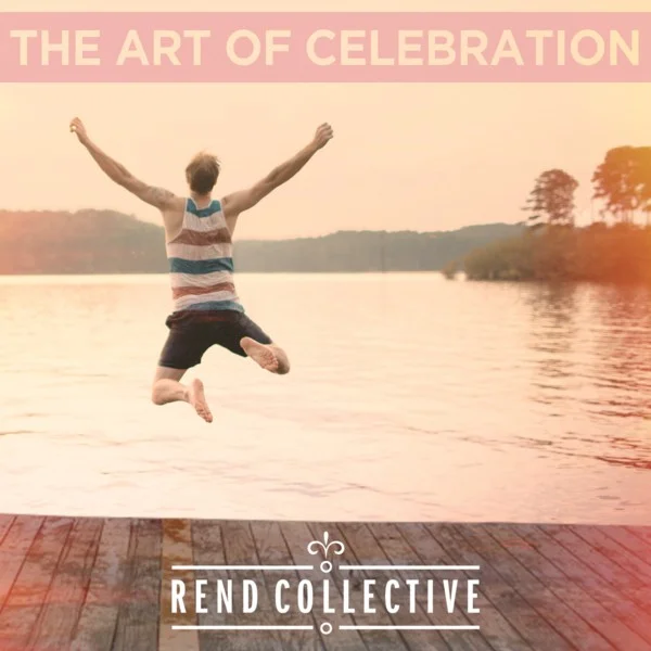 The Art of Celebration by Rend Collective Album Review and Giveaway