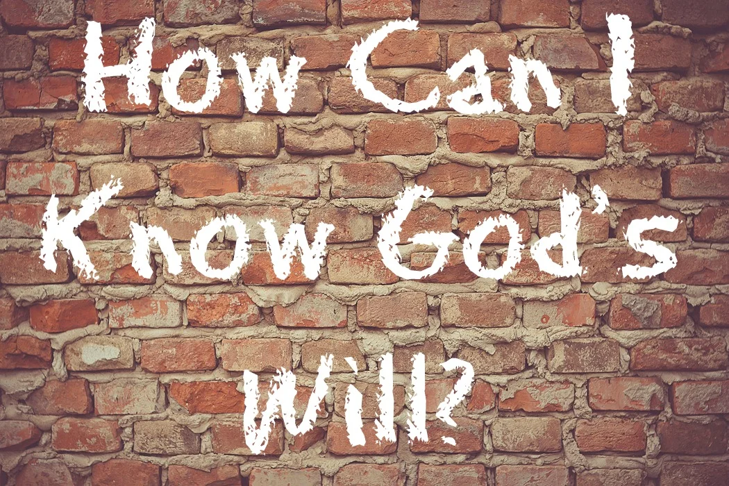 How Can We Know God’s Will?