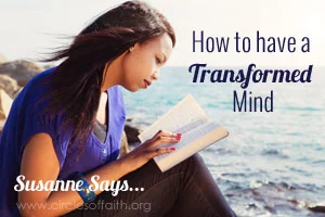 Susanne Says – How to Have a Transformed Mind – Part 4 