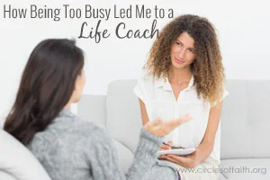 How Being Too Busy Led Me to a Life Coach and Changed My Life