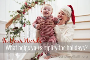 In Your Words -  What helps you simplify the holidays?