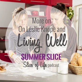 Summer Slice - On Leslie Knope and Living Well